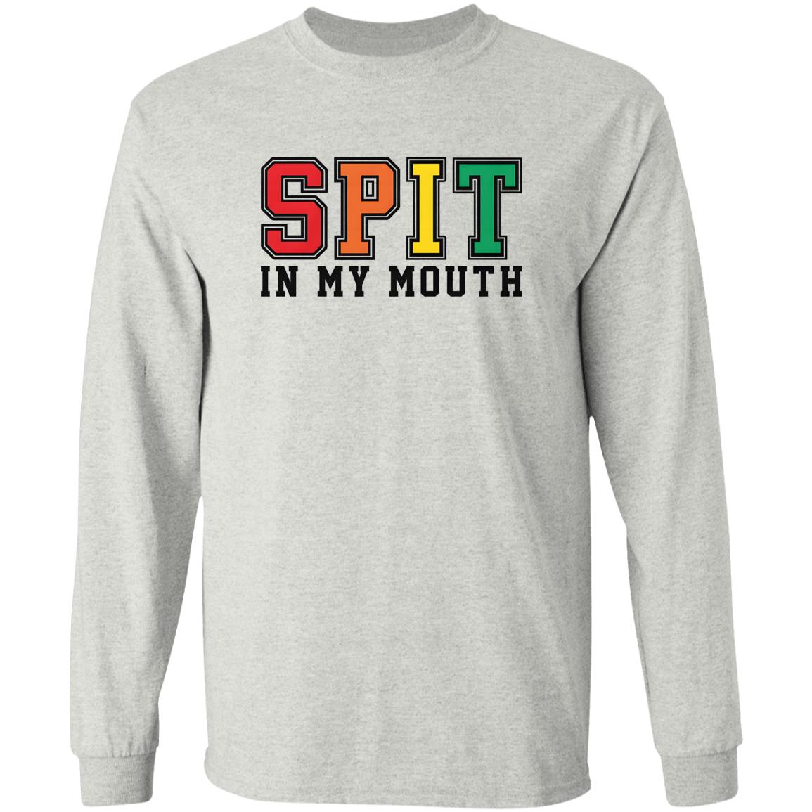 Spit In My Mouth Shirt
