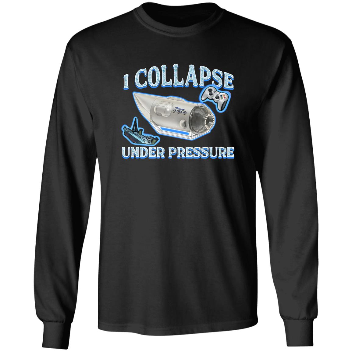 I Collapse Under Pressure Shirt