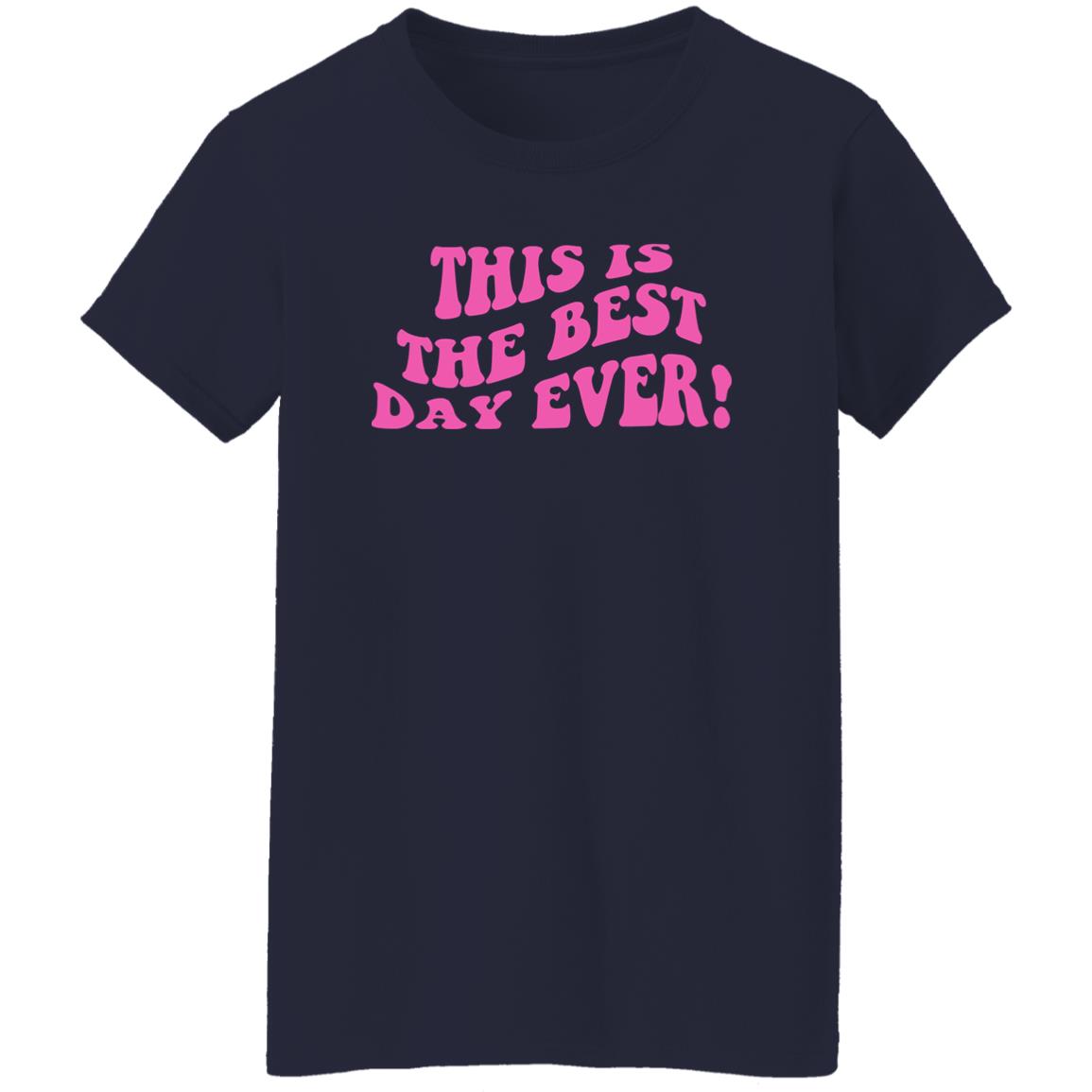 This Is The Best Day Ever Shirt