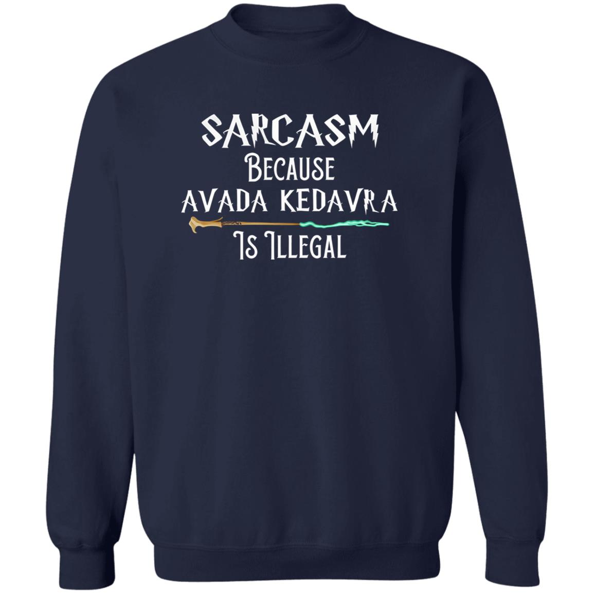 Sarcasm Because Avada Kedavra Is Illegal Shirt