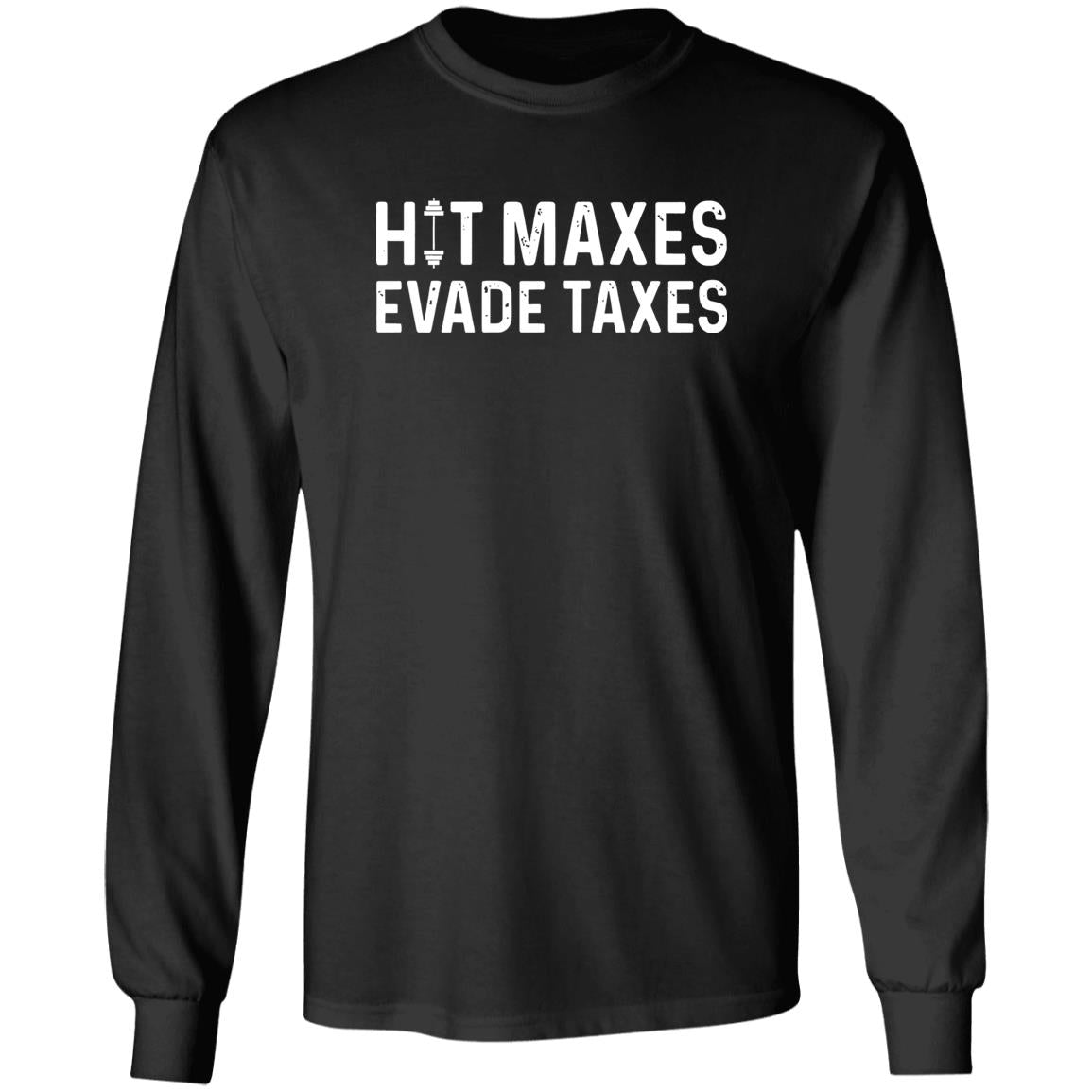 Hit Maxes Evade Taxes Shirt