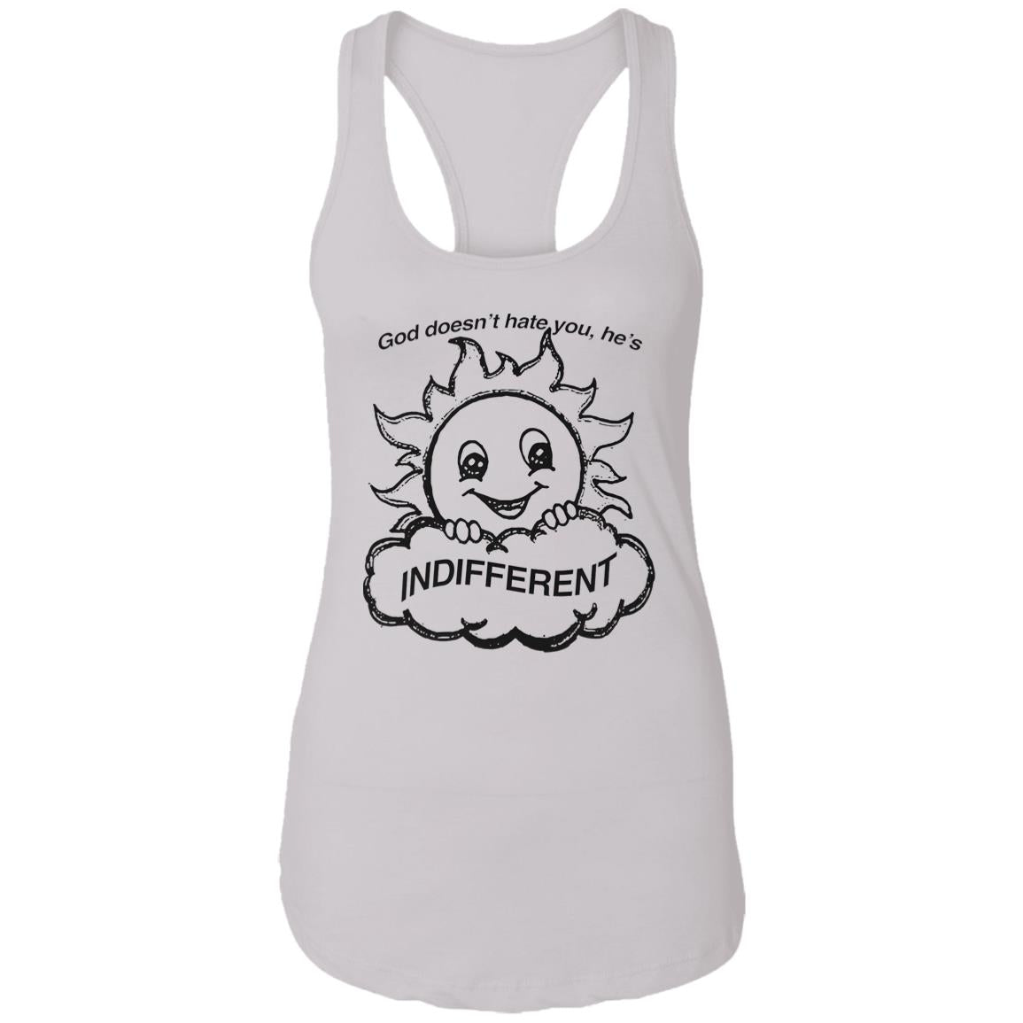 God Doesn’t Hate You He’s Indifferent Shirt