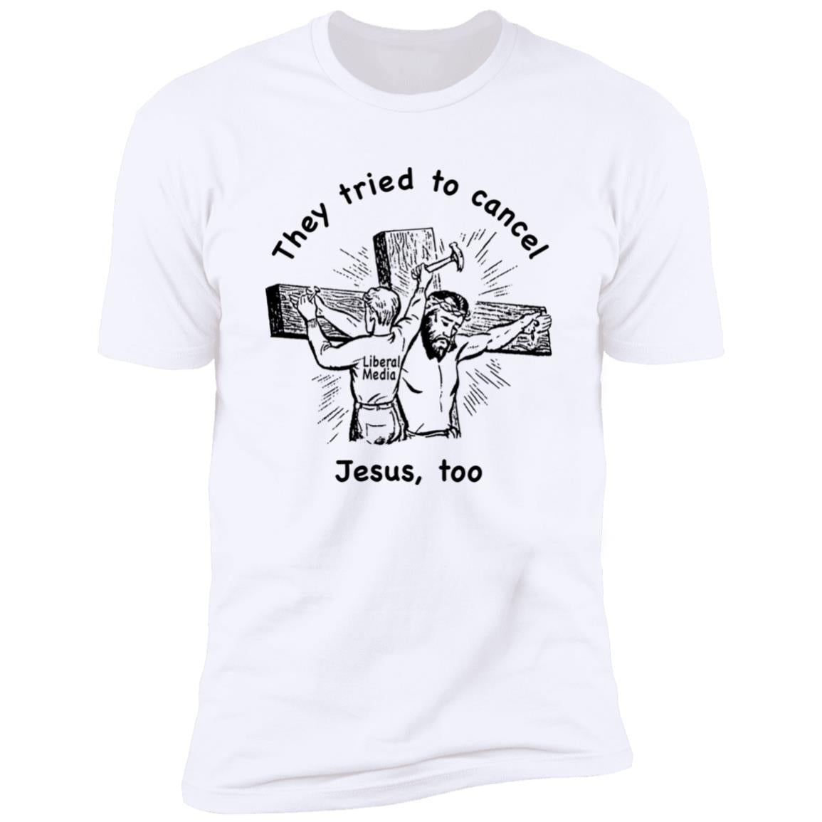 They Tried To Cancel Jesus Too Shirt
