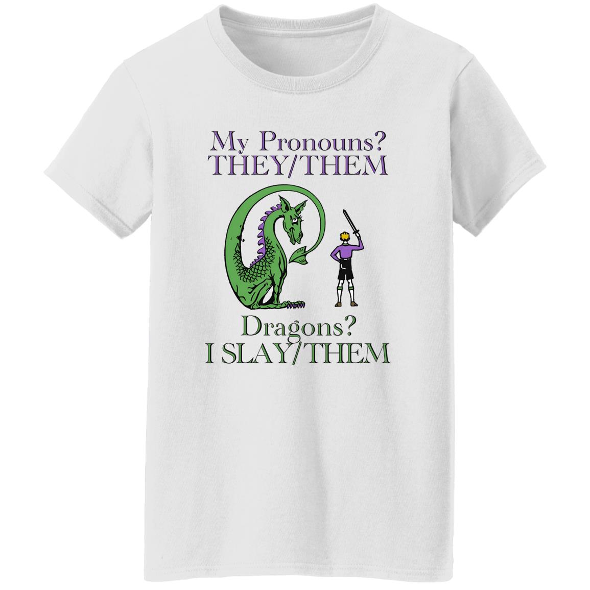 My Pronouns They/Them Dragons I Slay/Them Shirt