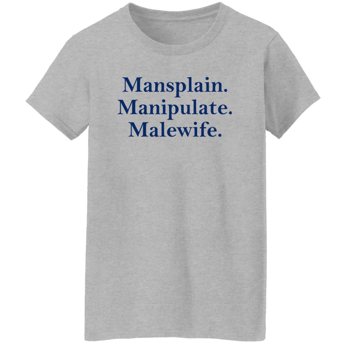 Mansplain Manipulate Malewife Shirt