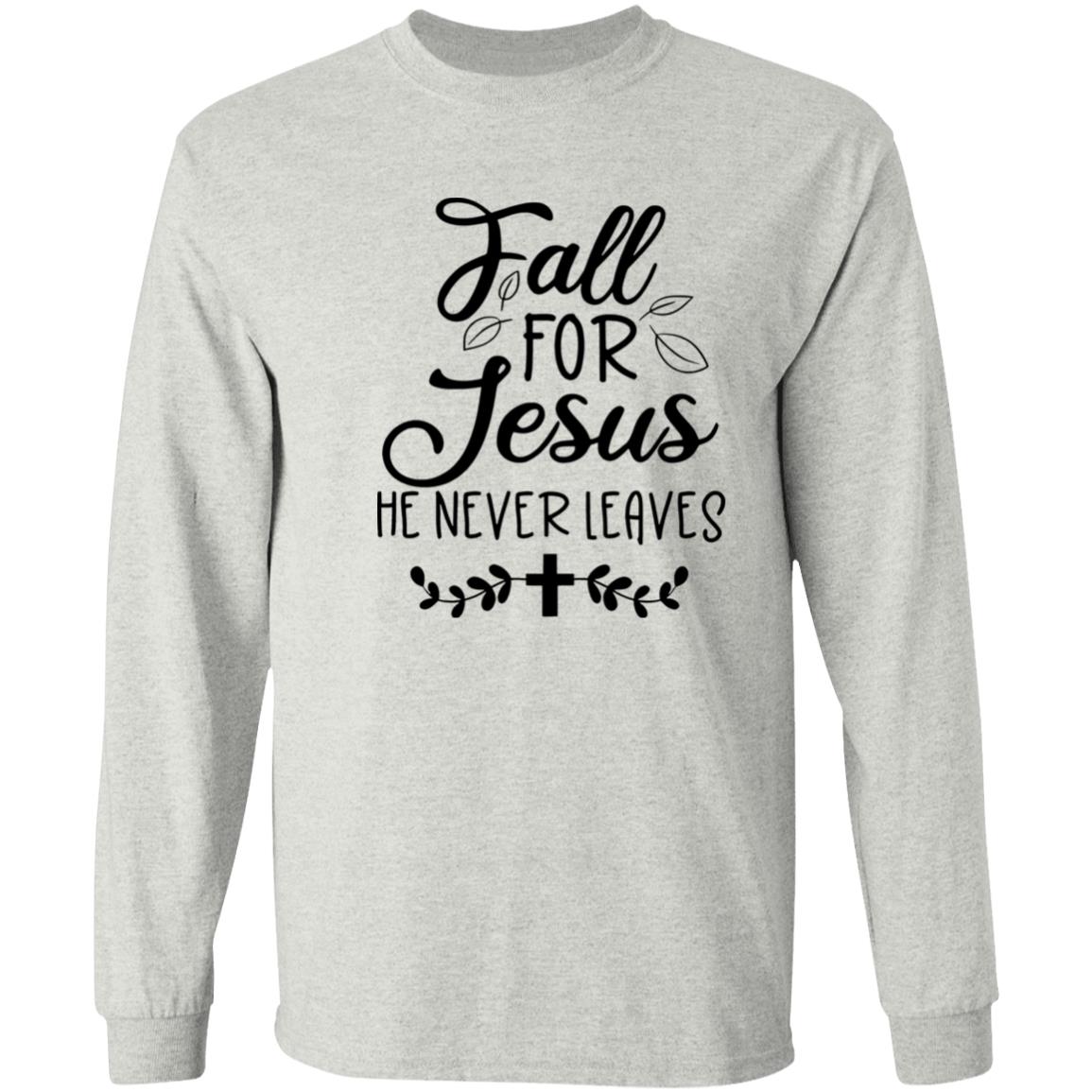 Fall For Jesus He Never Leaves Sweatshirt, Shirt