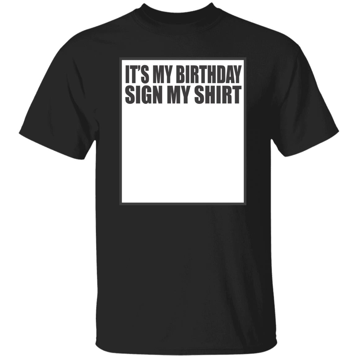 It’s My Birthday Sign My Shirt