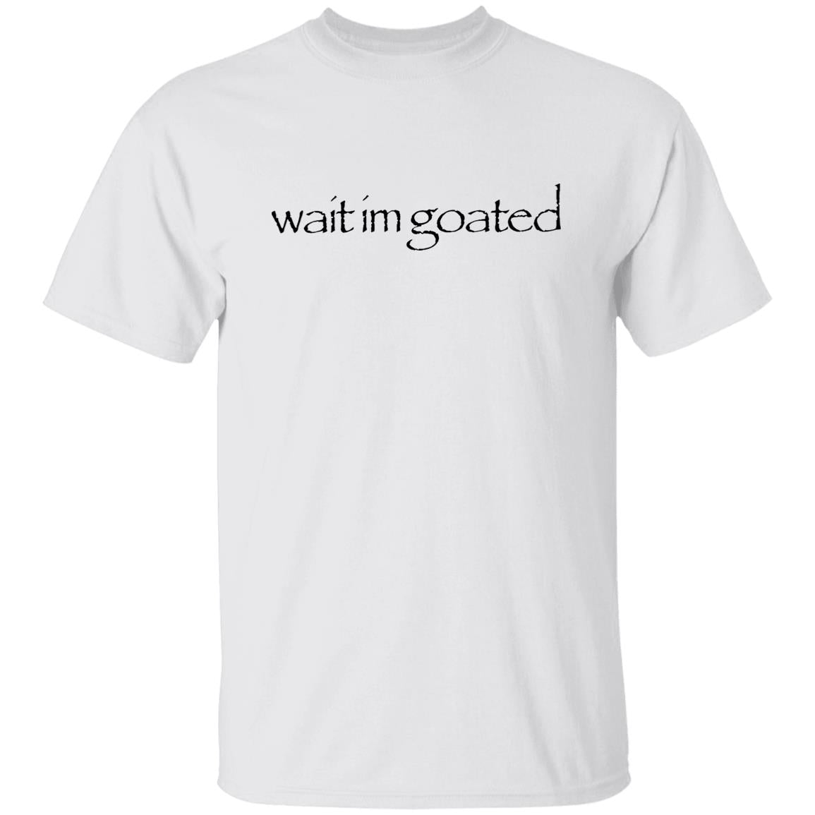 Streetdank Wait Im Goated Shirt