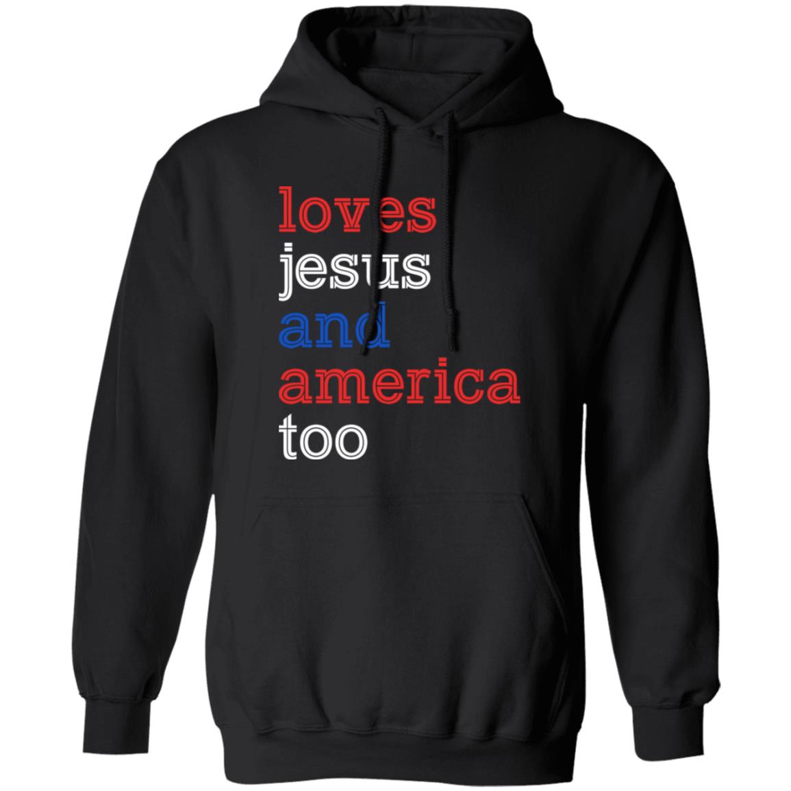 Loves Jesus And America Too – 4th Of July Shirt
