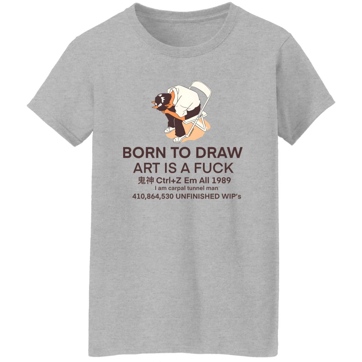 Born To Draw Art Is A Fuck Shirt