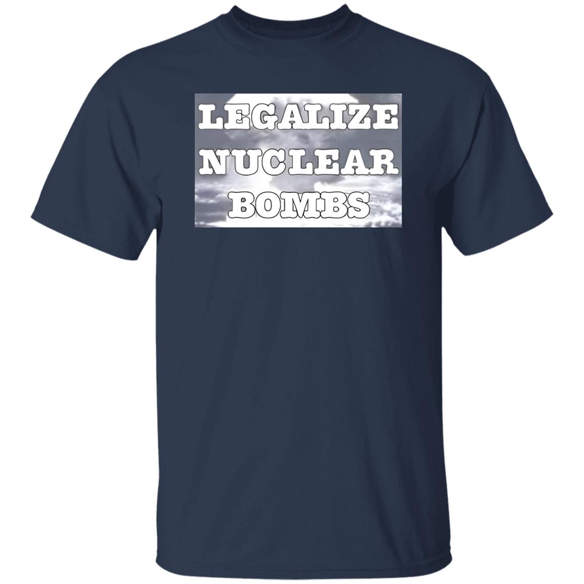 Legalize Nuclear Bombs Shirt