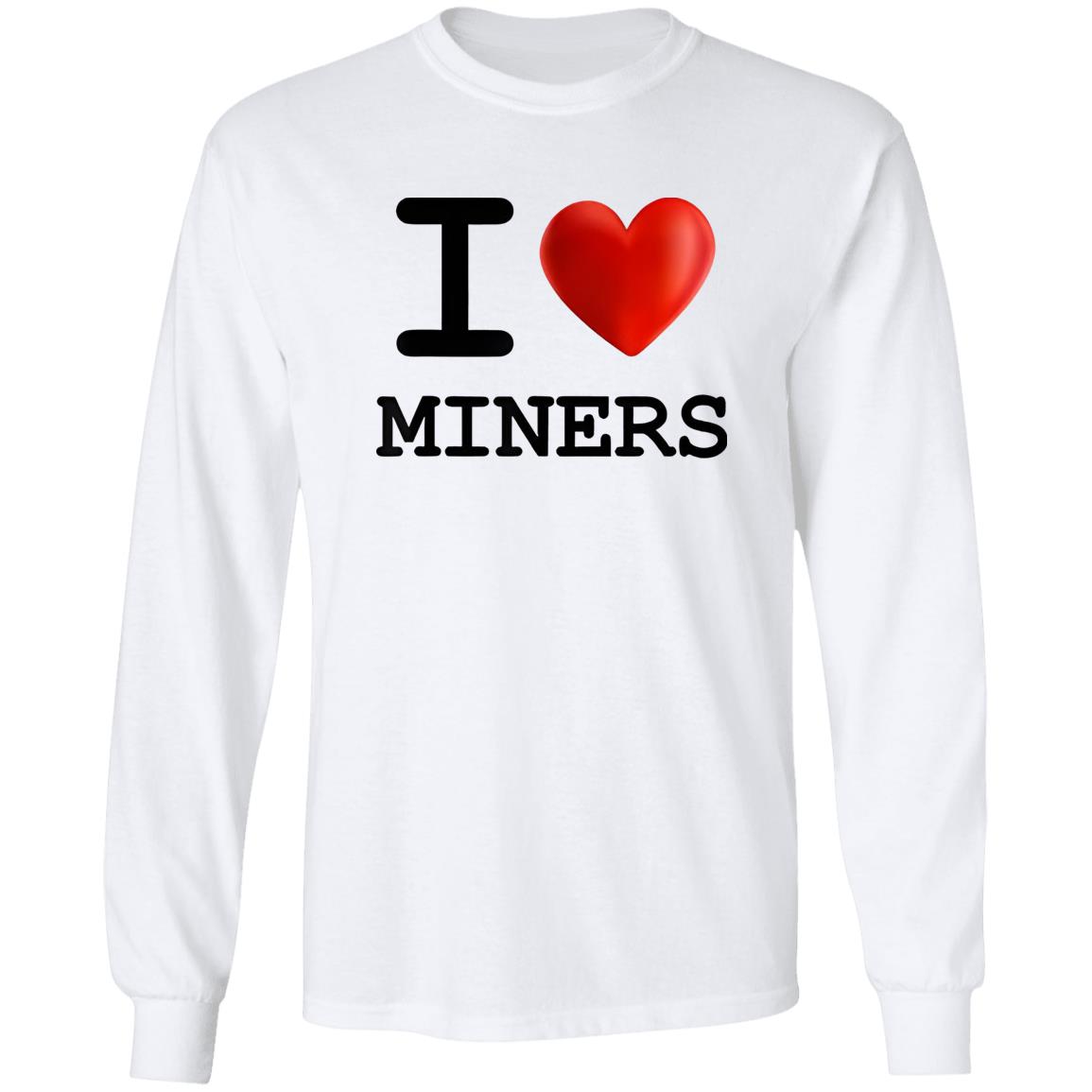I Love Miners Shirt