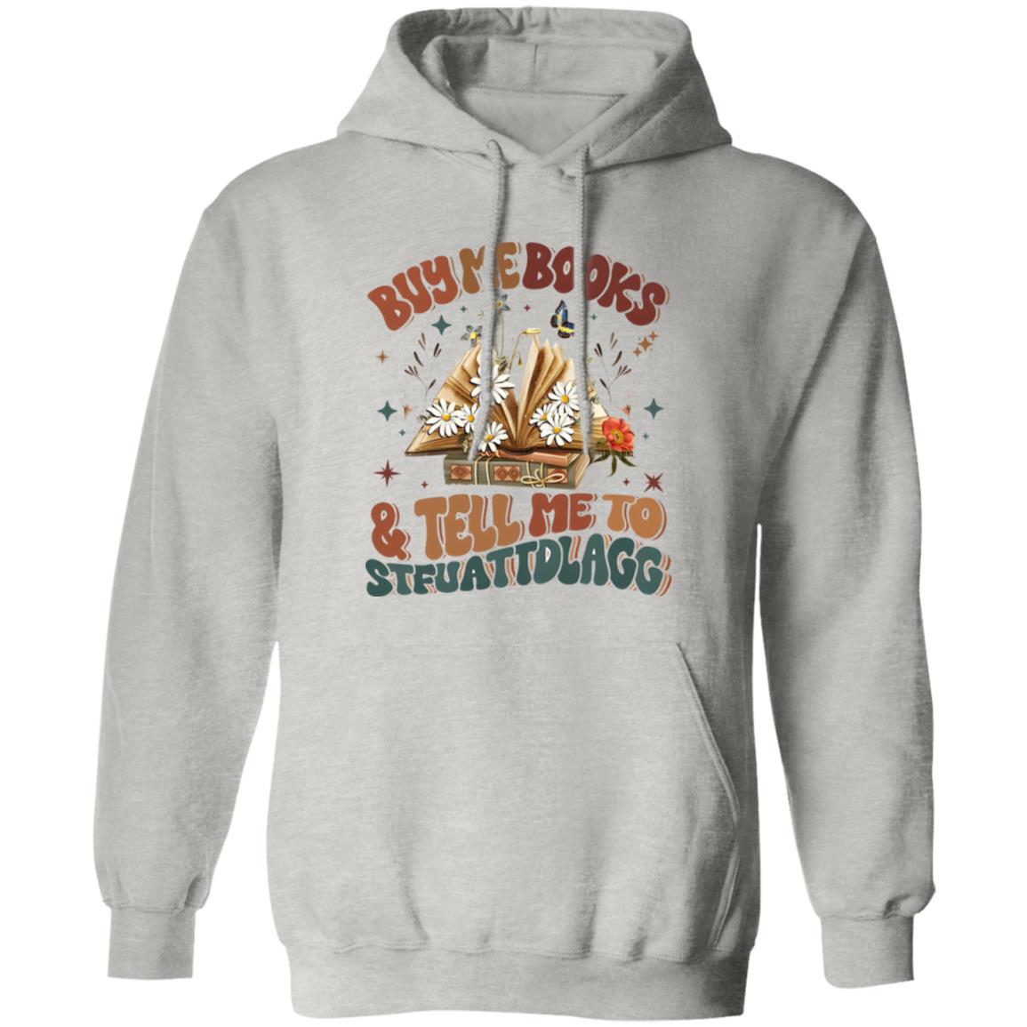 Buy Me Books And Tell Me To STFUATTDLAGG Shirt
