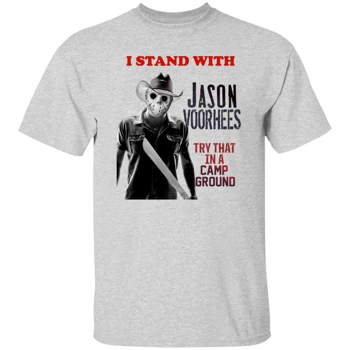 I Stand With Jason Voorhees In Try That In A Camp Ground Shirt