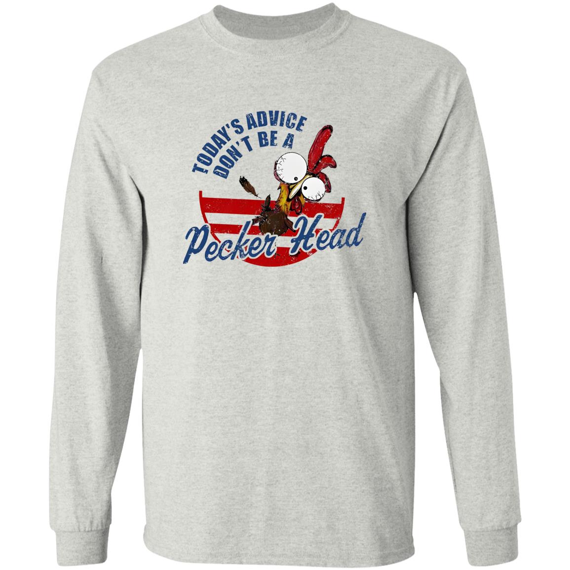 Today’s Advice Don’t Be A Pecker Head Chicken Shirt