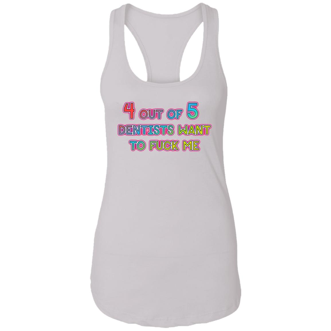 4 Out Of 5 Dentists Want To Fuck Me Shirt