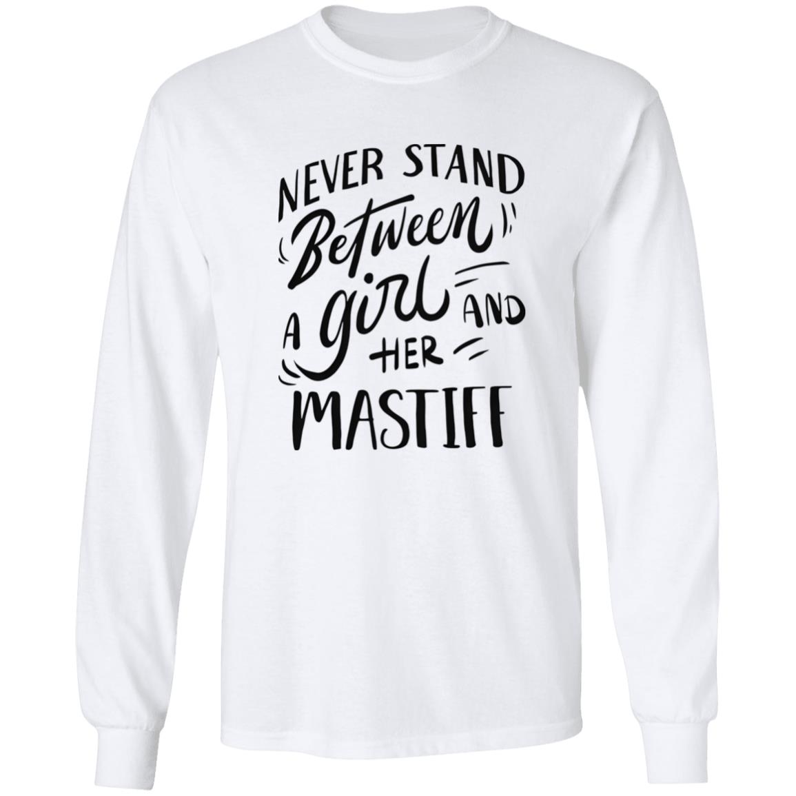 Never Stand Between A Girl And Her Mastiff Shirt