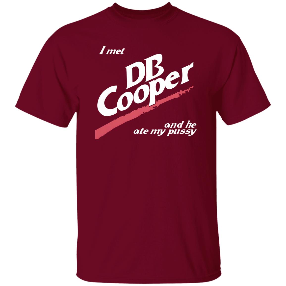 I Met DB Cooper And He Ate My Pussy Shirt