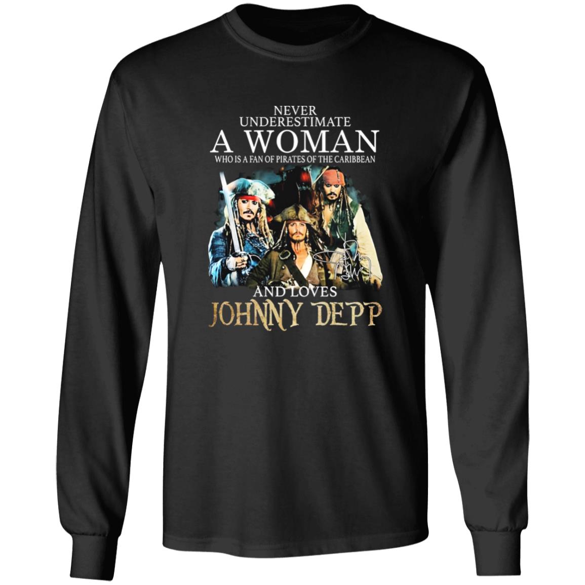 Never Underestimate A Woman Who Is A Fan Of Pirates Of The Caribbean And Loves Johnny Depp Shirt