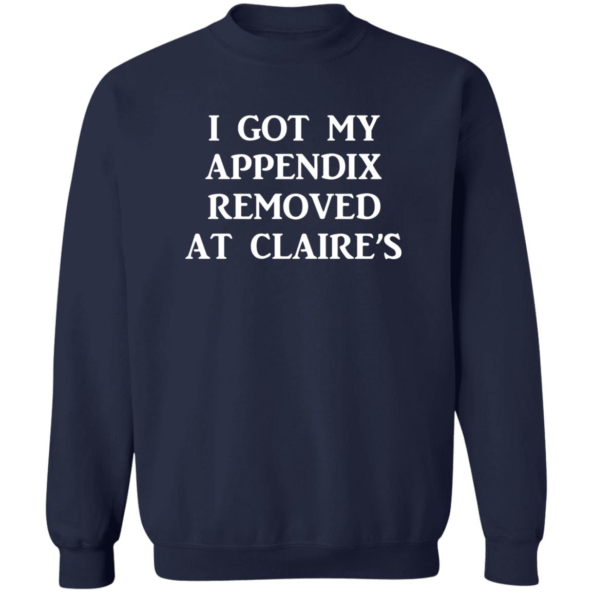 I Got My Appendix Removed At Claire's Shirt