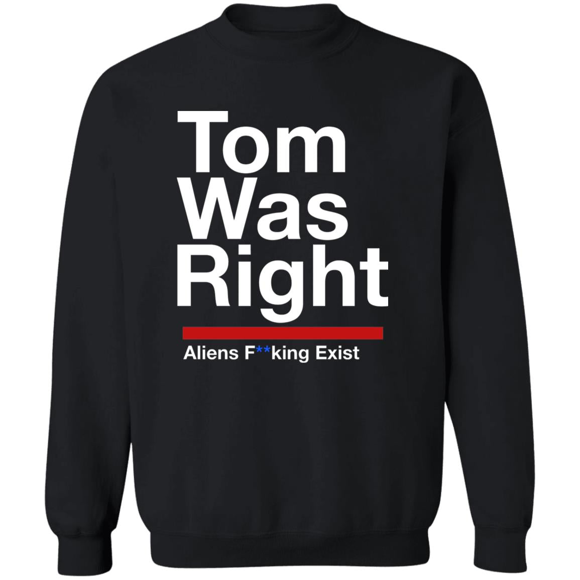 Tom Was Right Aliens Fucking Exist Shirt