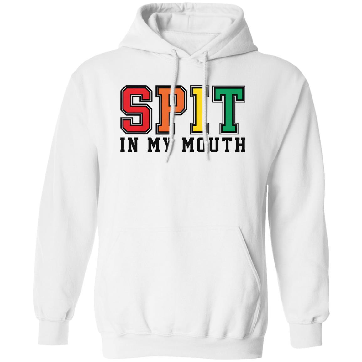 Spit In My Mouth Shirt
