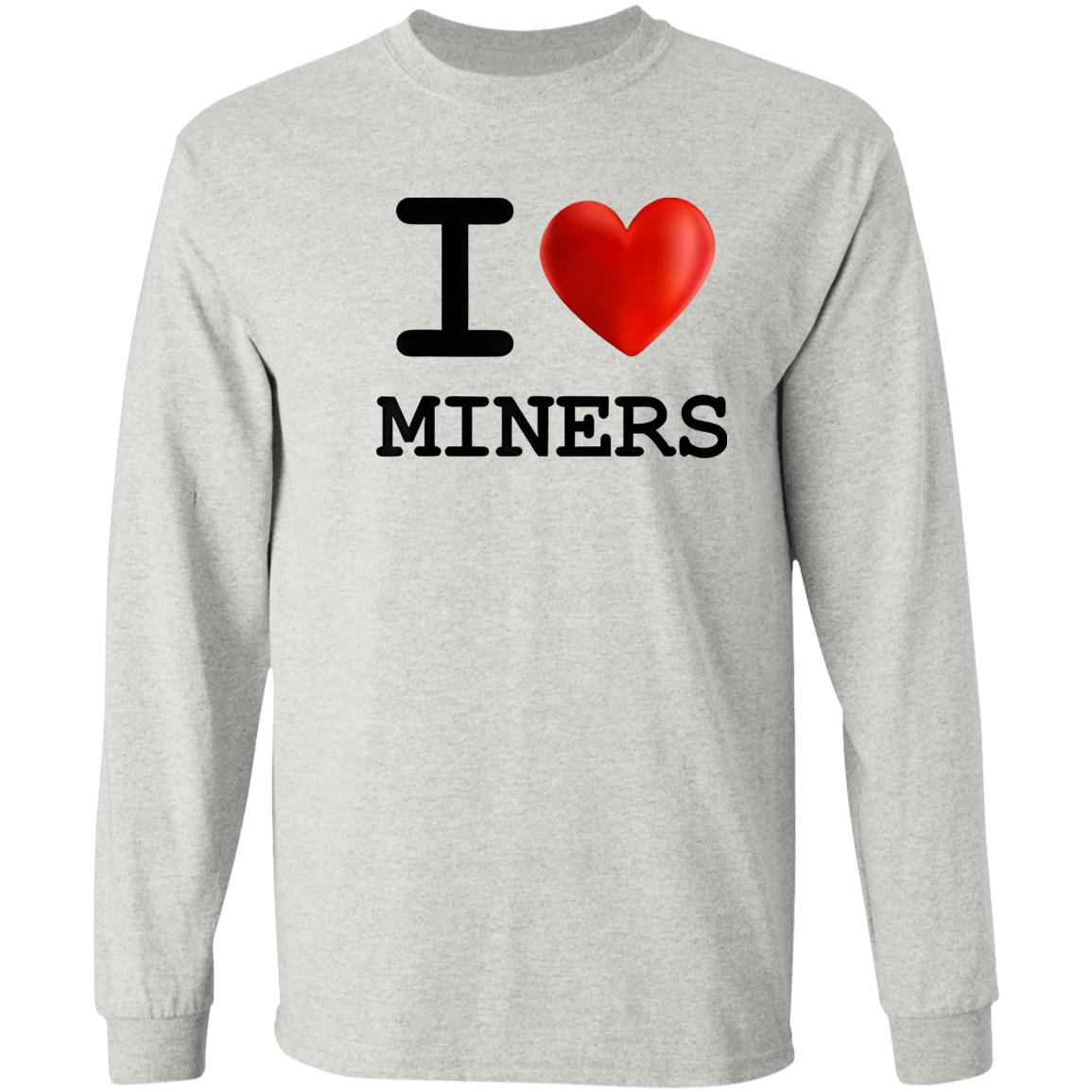 I Love Miners Shirt