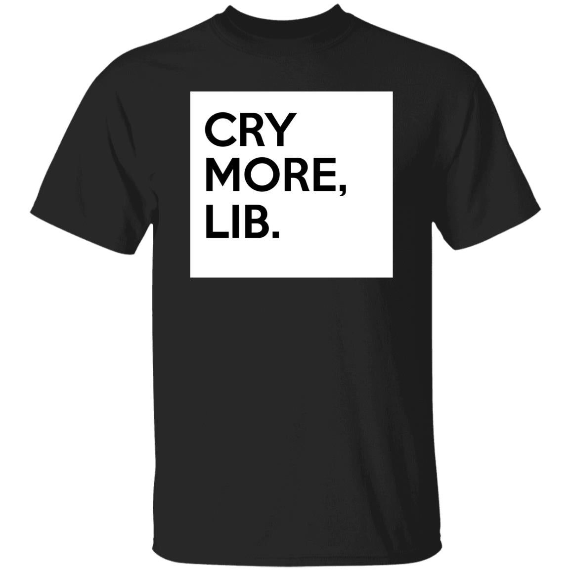 Cry More Lib Shirt