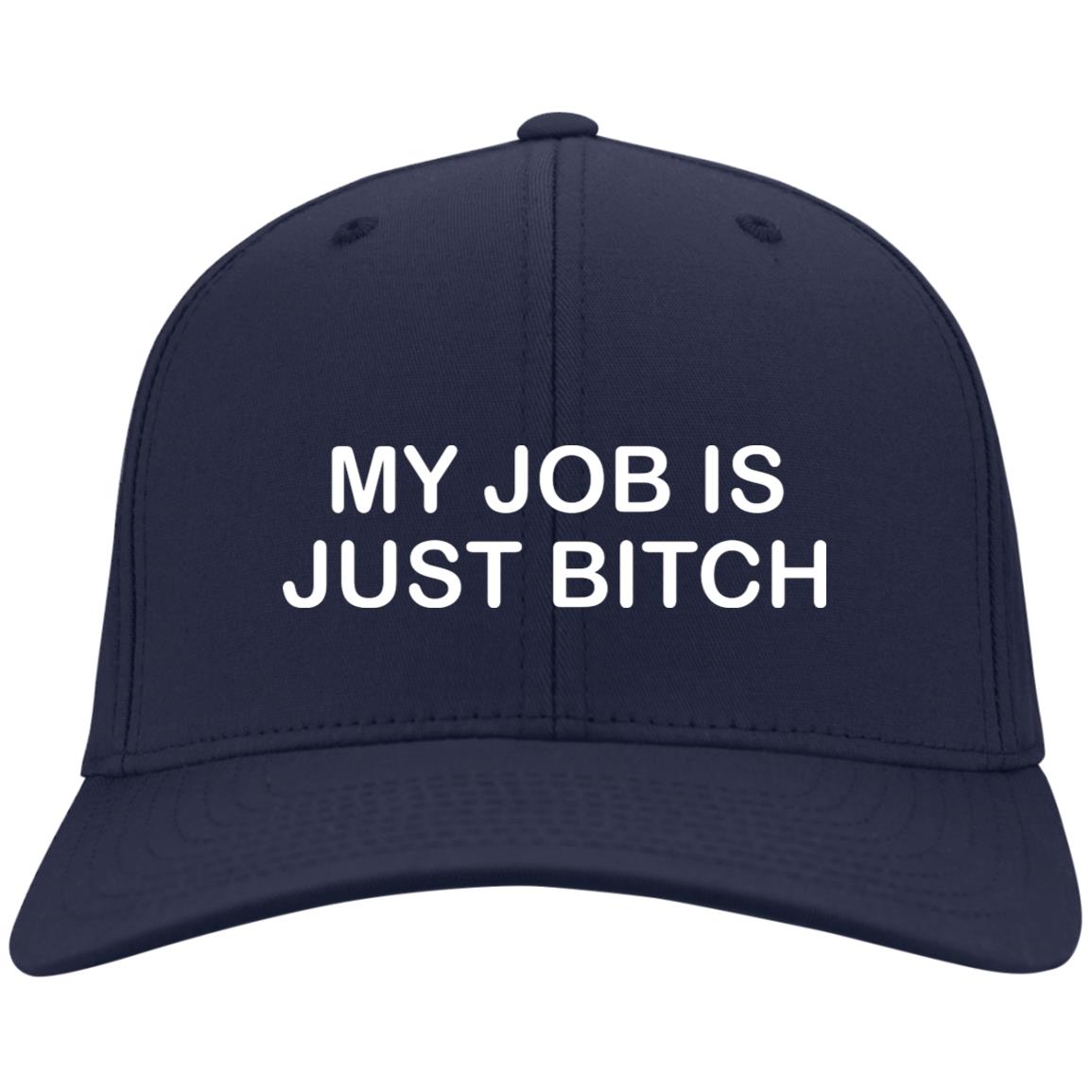 My Job Is Just Bitch Embroidered Hat