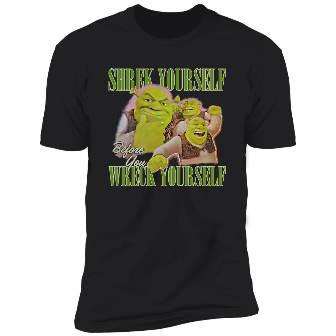 Shrek Yourself Before You Wreck Yourself Shirt