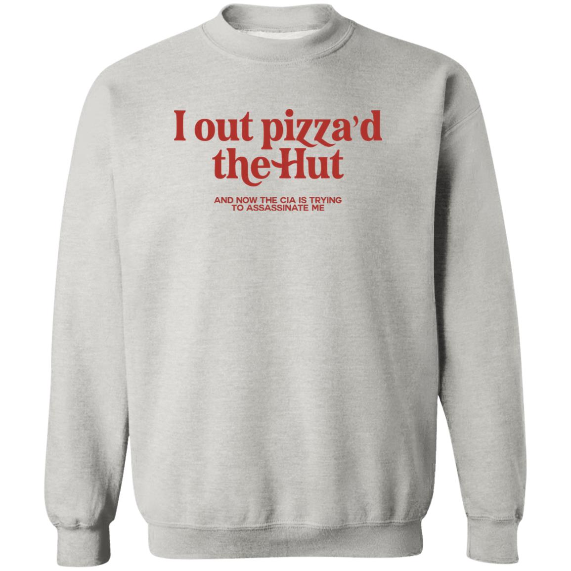 I Out Pizza’d The Hut And Now The Cia Is Trying To Assassinate Me Shirt