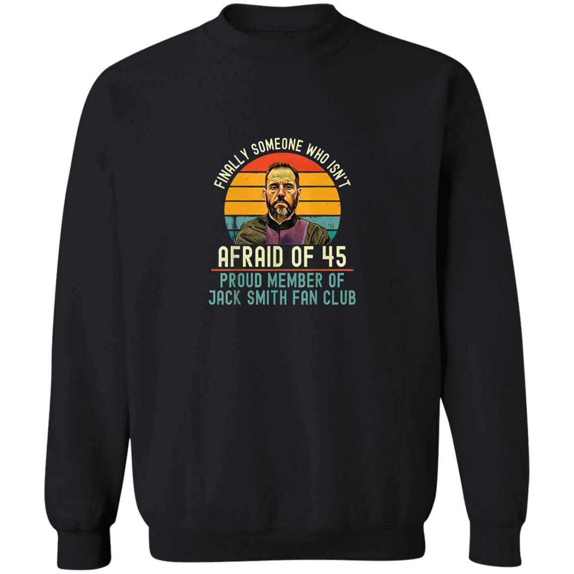 Jack Smith Fan Club - Finally Someone Who Isn’t Afraid Of 45 Shirt