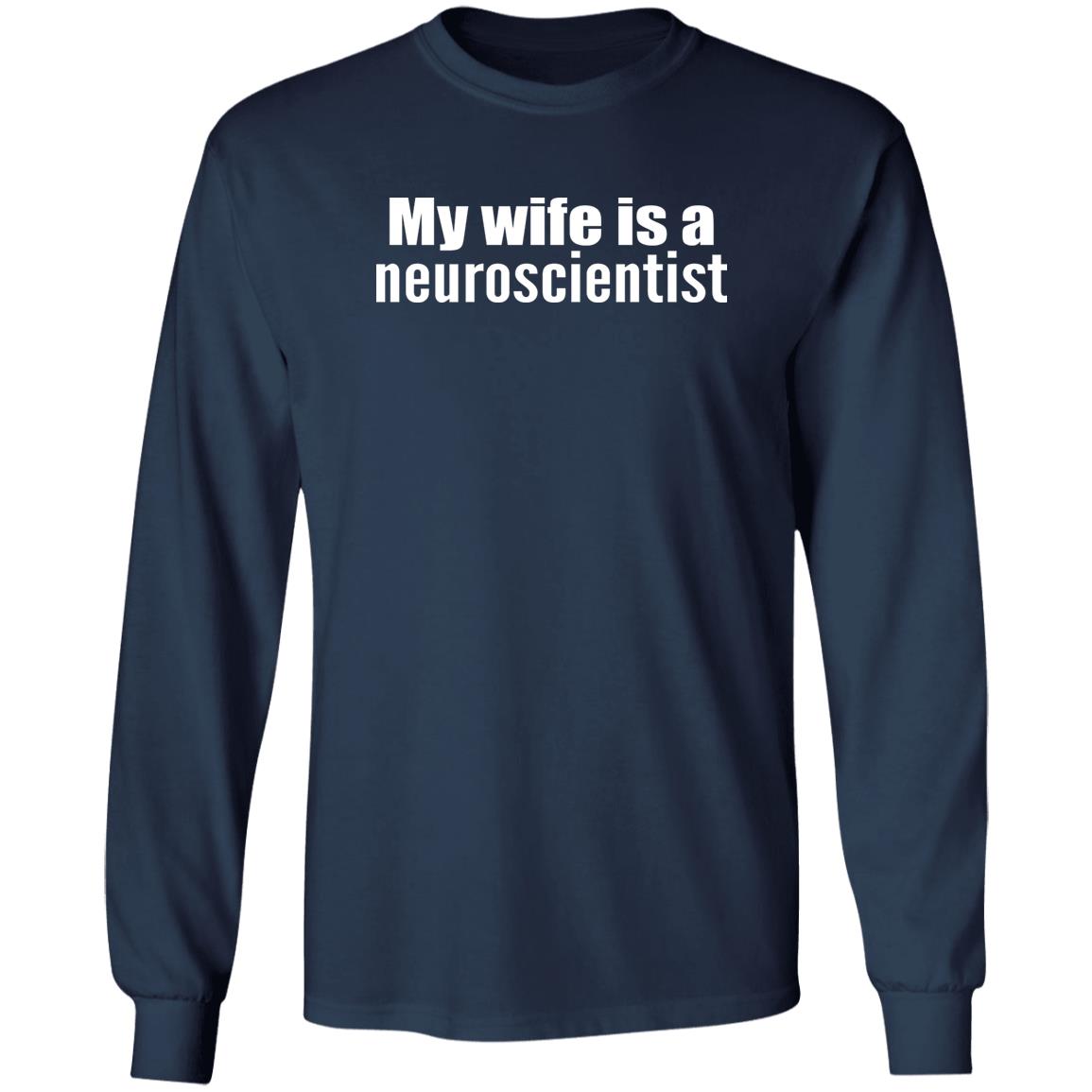 My Wife Is A Neuroscientist Shirt