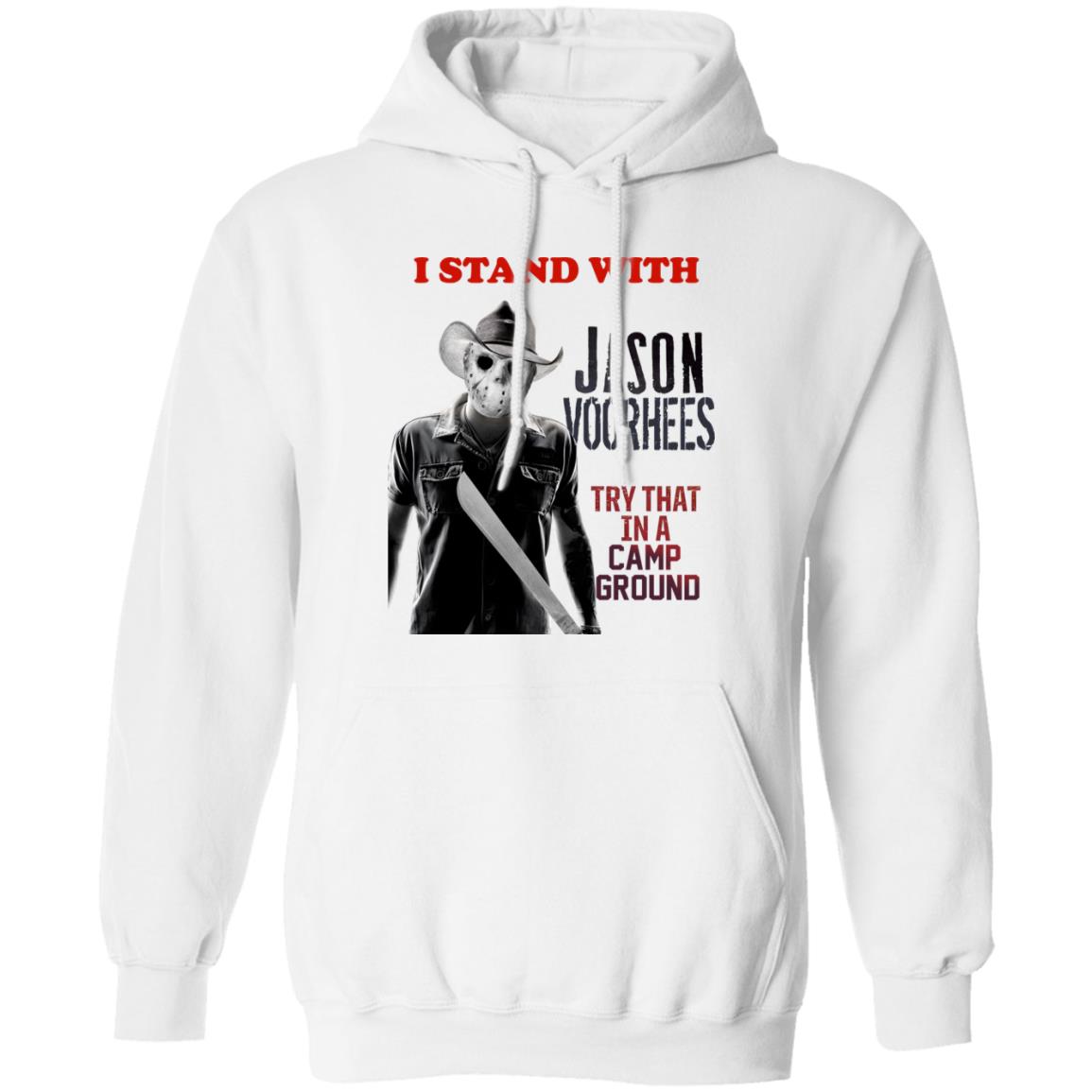 I Stand With Jason Voorhees In Try That In A Camp Ground Shirt