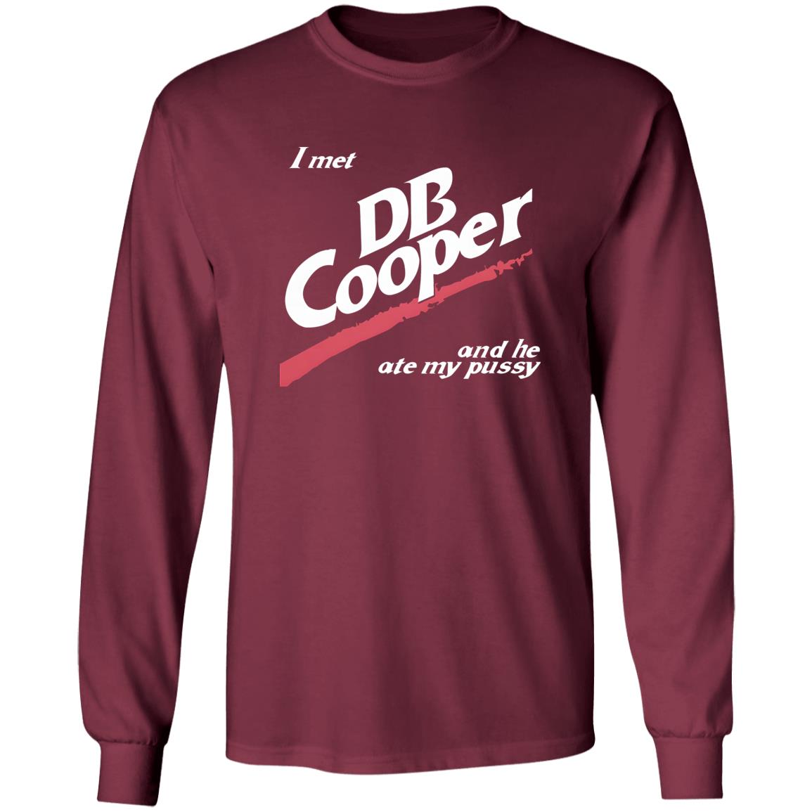 I Met DB Cooper And He Ate My Pussy Shirt