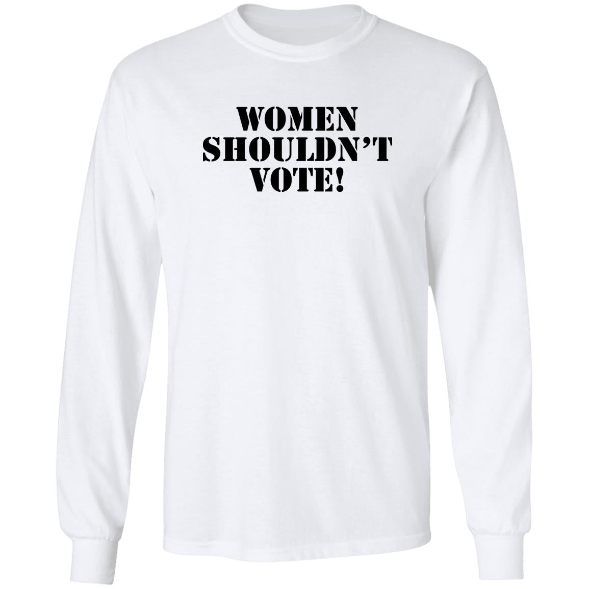Women Shouldn’t Vote Shirt