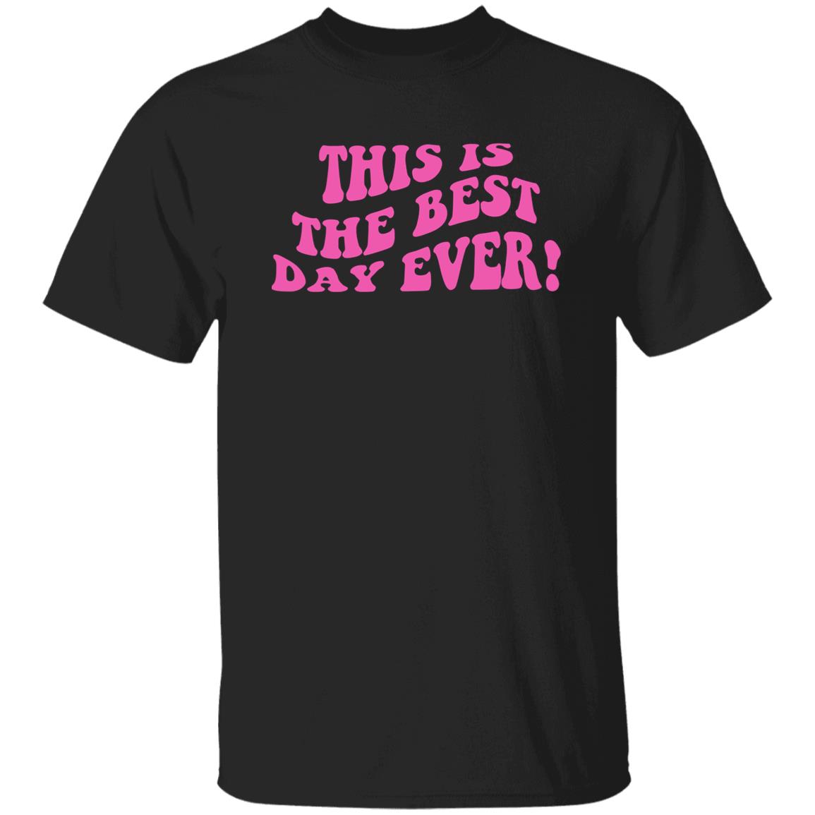 This Is The Best Day Ever Shirt