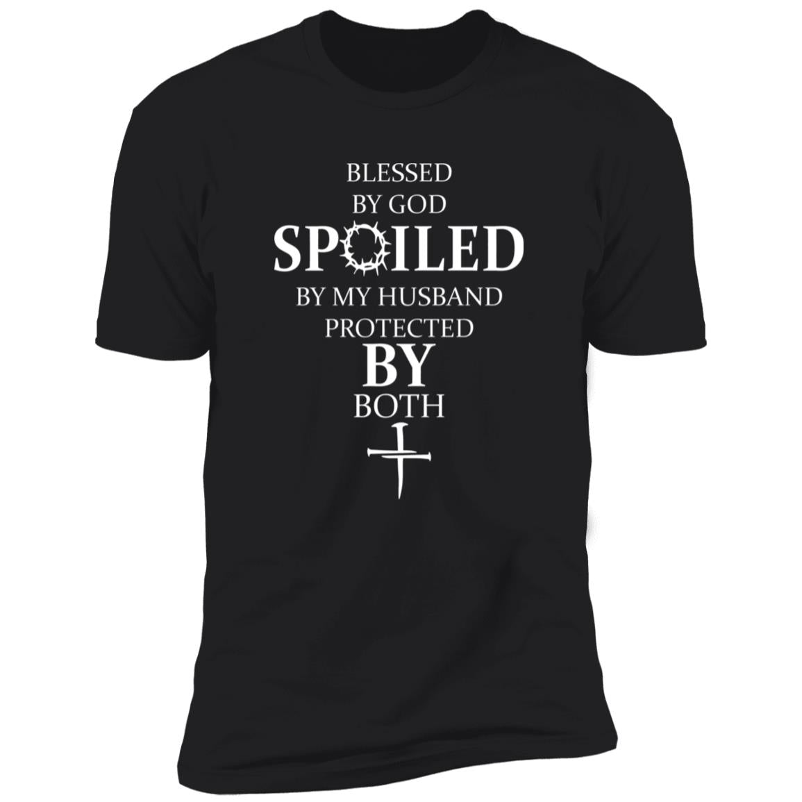 Blessed By God Spoiled By My Husband Protected By Both Shirt