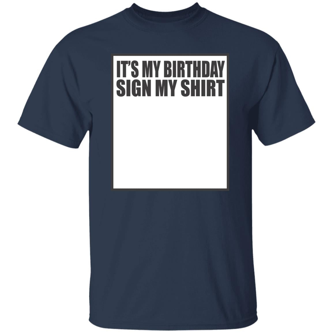 It’s My Birthday Sign My Shirt