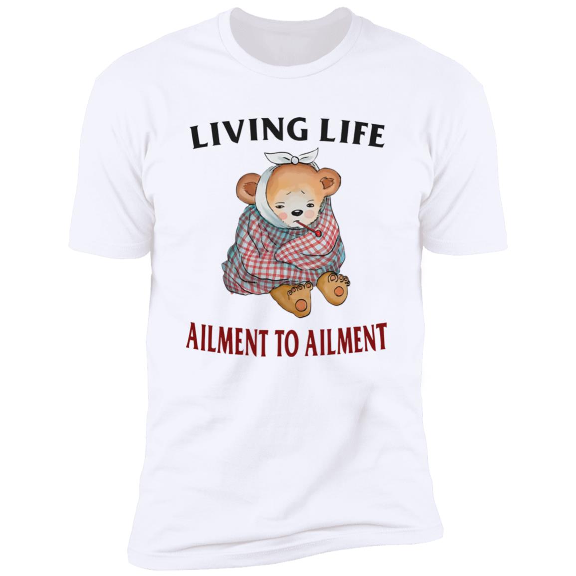 Living Life Ailment To Ailment Shirt