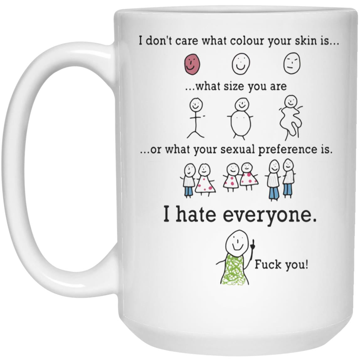 I Don’t Care What Colour Your Skin Is Mug