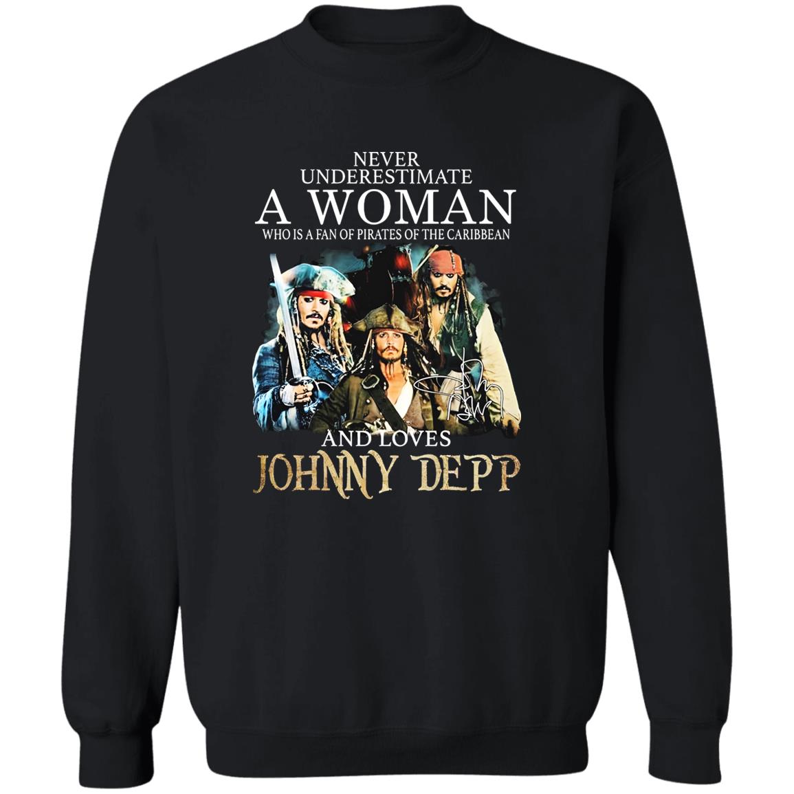 Never Underestimate A Woman Who Is A Fan Of Pirates Of The Caribbean And Loves Johnny Depp Shirt