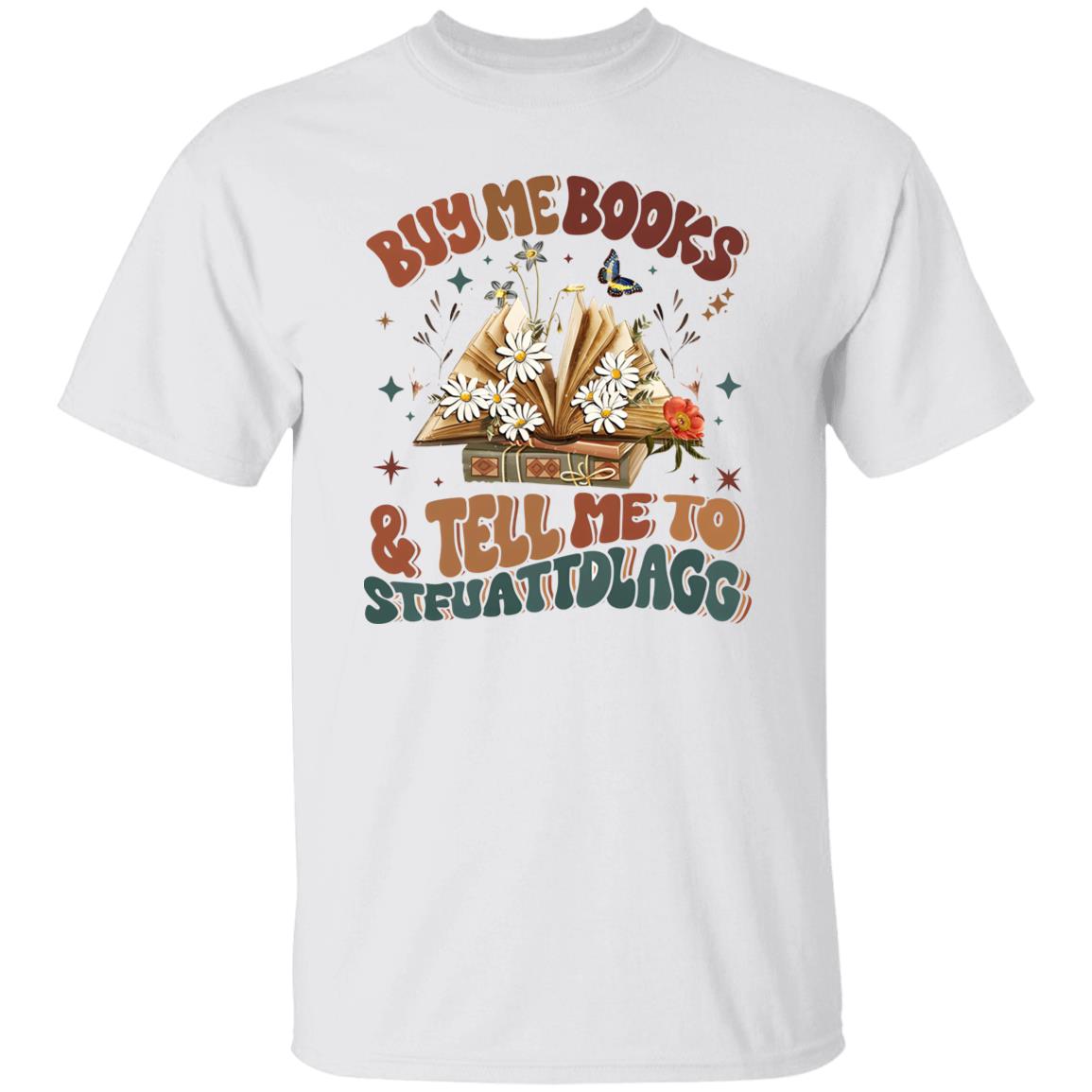 Buy Me Books And Tell Me To STFUATTDLAGG Shirt