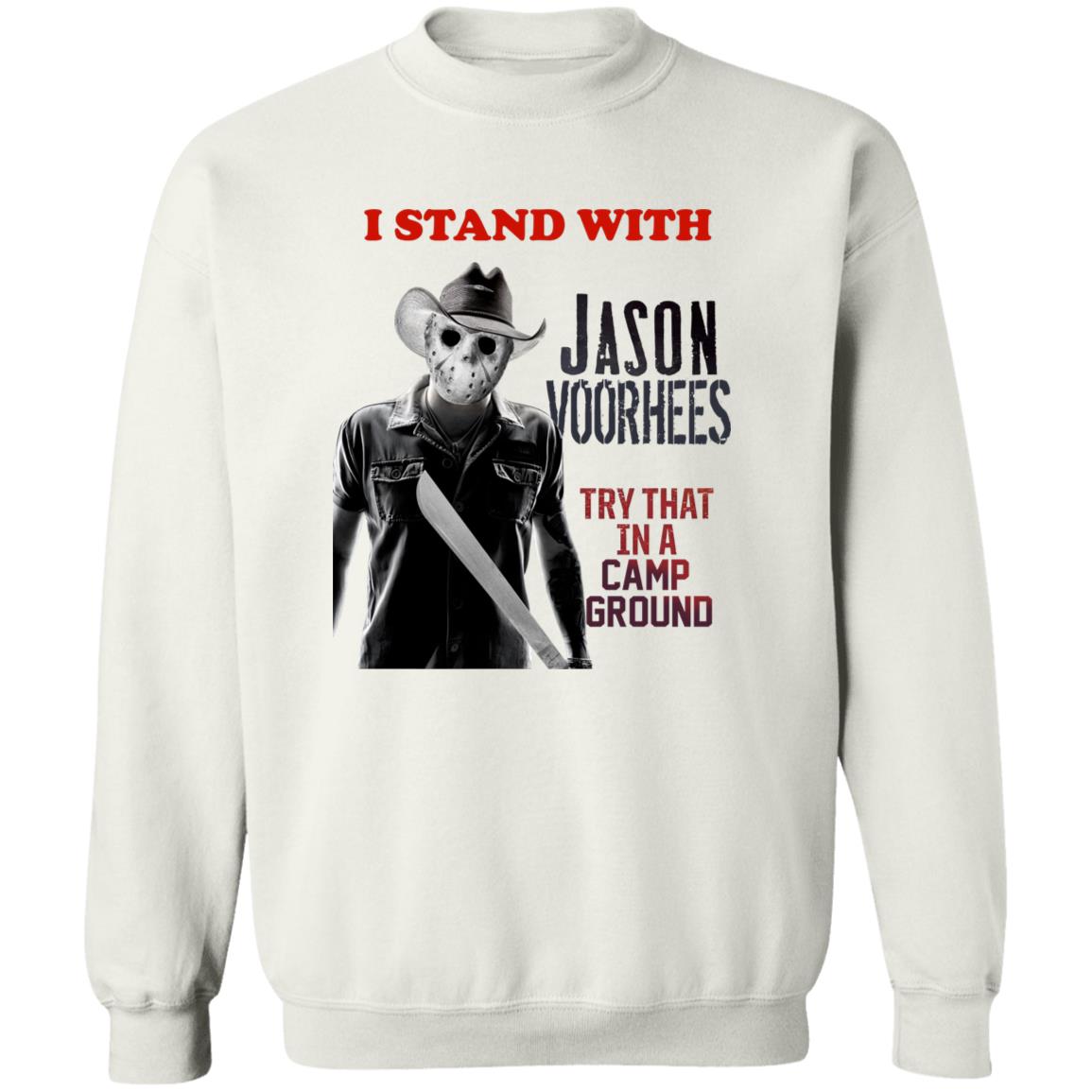 I Stand With Jason Voorhees In Try That In A Camp Ground Shirt