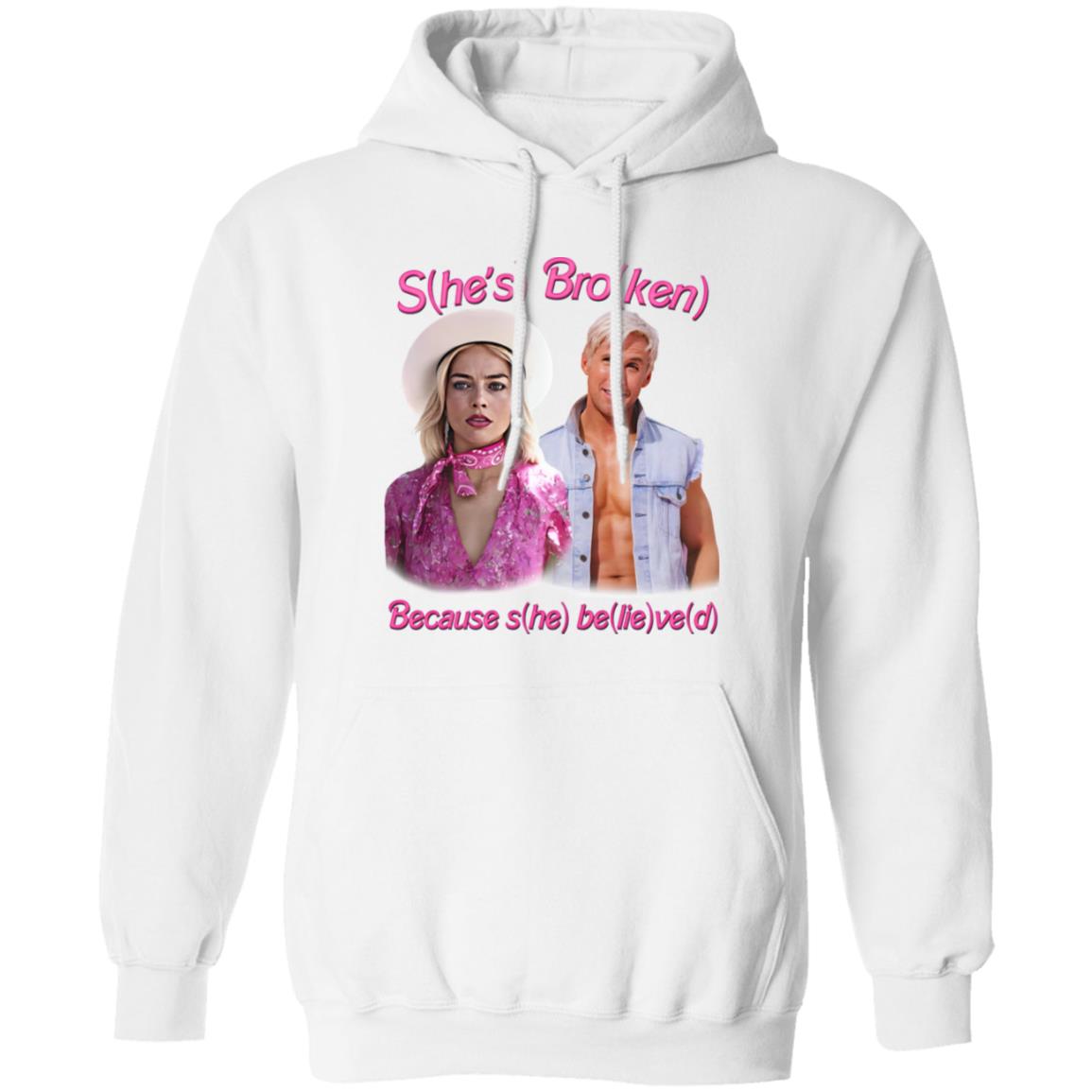 S(he’s) Bro(ken) Because S(he) Be(lie)ve(d) Shirt
