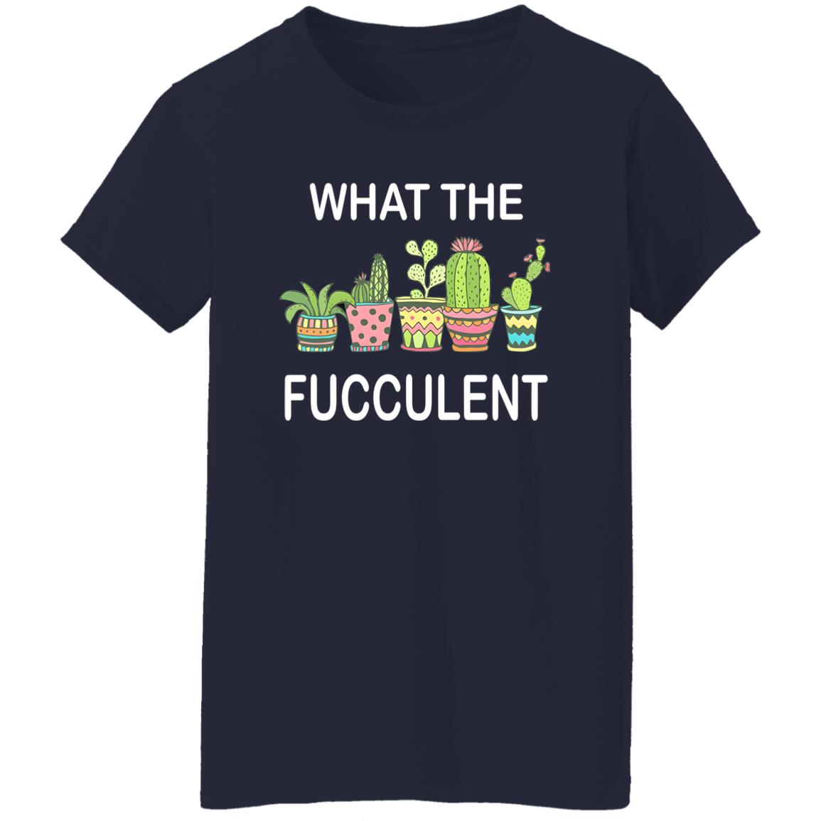 What The Fucculent Shirt