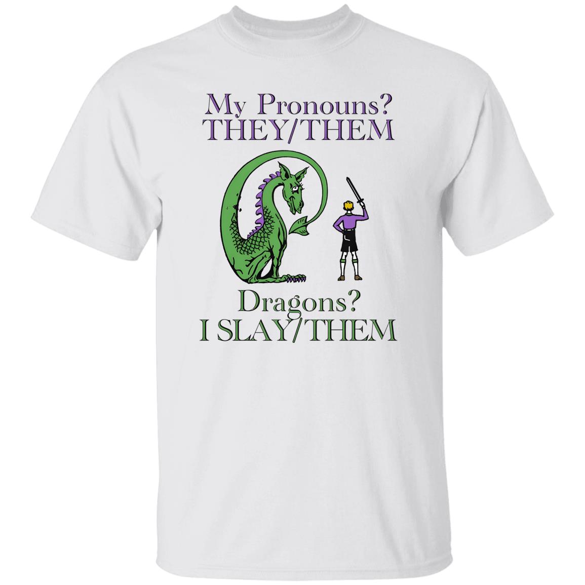My Pronouns They/Them Dragons I Slay/Them Shirt