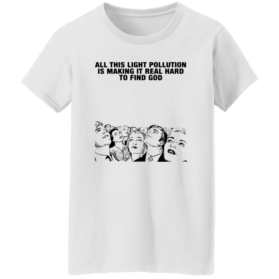 All This Light Pollution Is Making It Real Hard To Find God Shirt