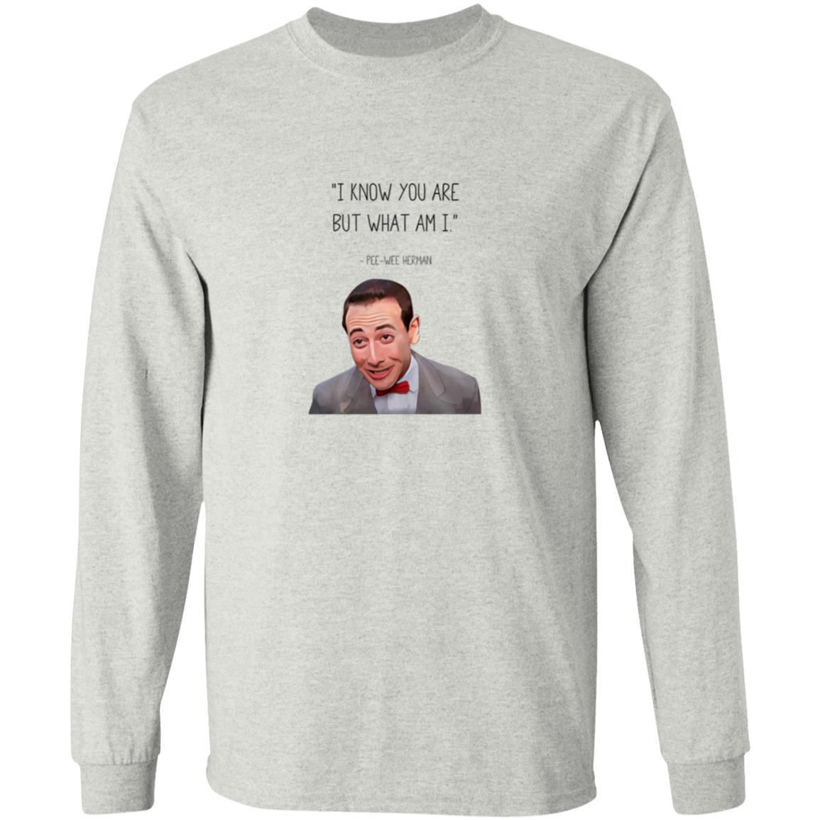 Pee-Wee Herman I Know You Are But What Am I Shirt