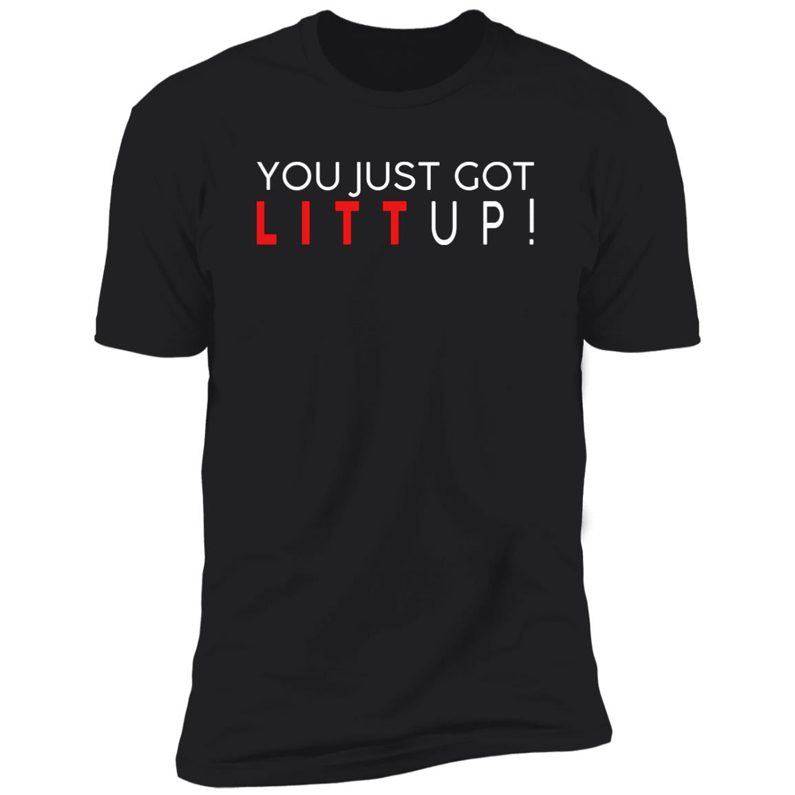 You Just Got Litt Up Shirt